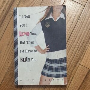 I'd Tell You I Love You Book by Ally Carter